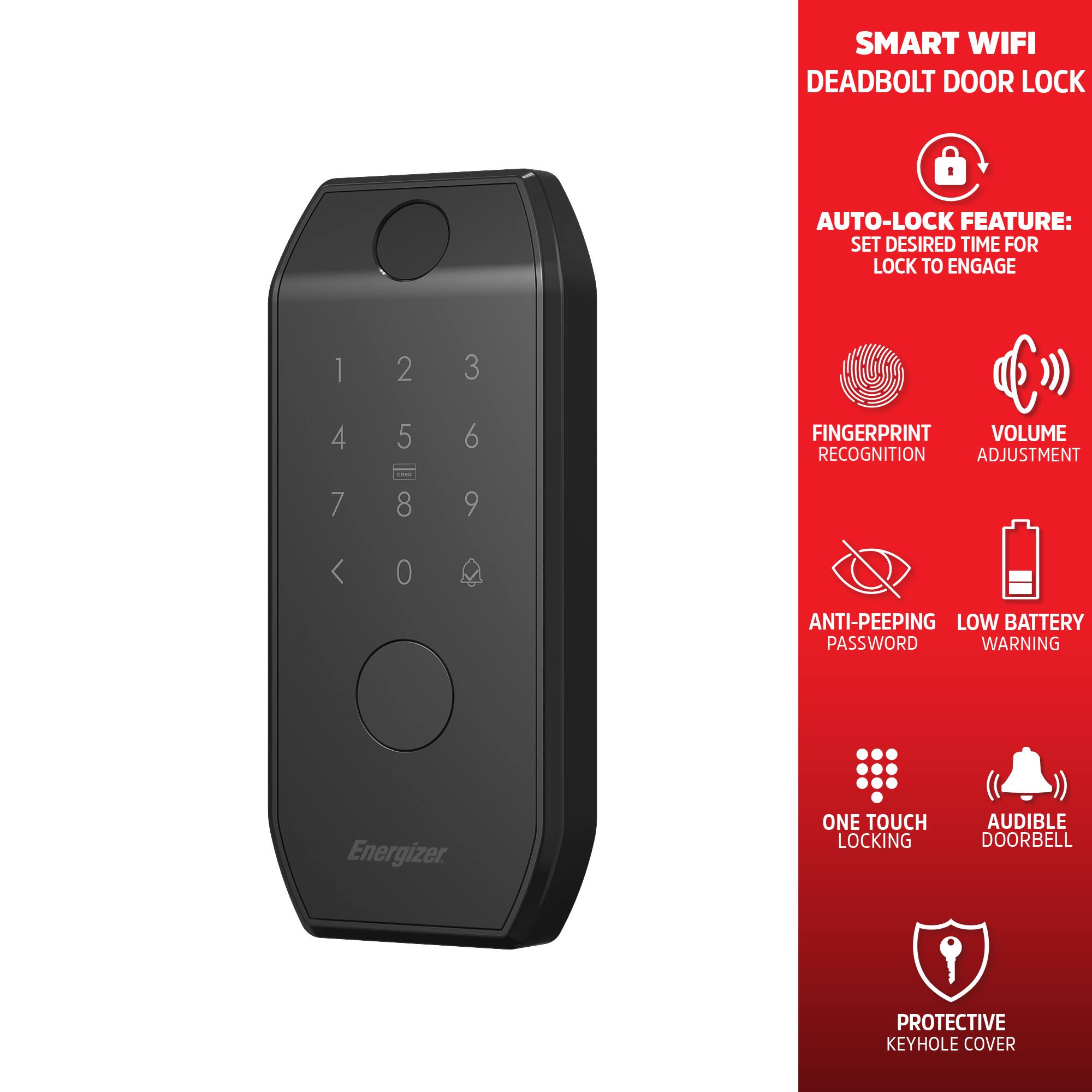 SMART WIFI DEADBOLT DOOR LOCK

- AUTO-LOCK FEATURE: SET DESIRED TIME FOR LOCK TO ENGAGE
- FINGERPRINT RECOGNITION
- VOLUME ADJUSTMENT
- ANTI-PEEPING PASSWORD
- LOW BATTERY WARNING
- ONE TOUCH LOCKING
- AUDIBLE DOORBELL
- PROTECTIVE KEYHOLE COVER