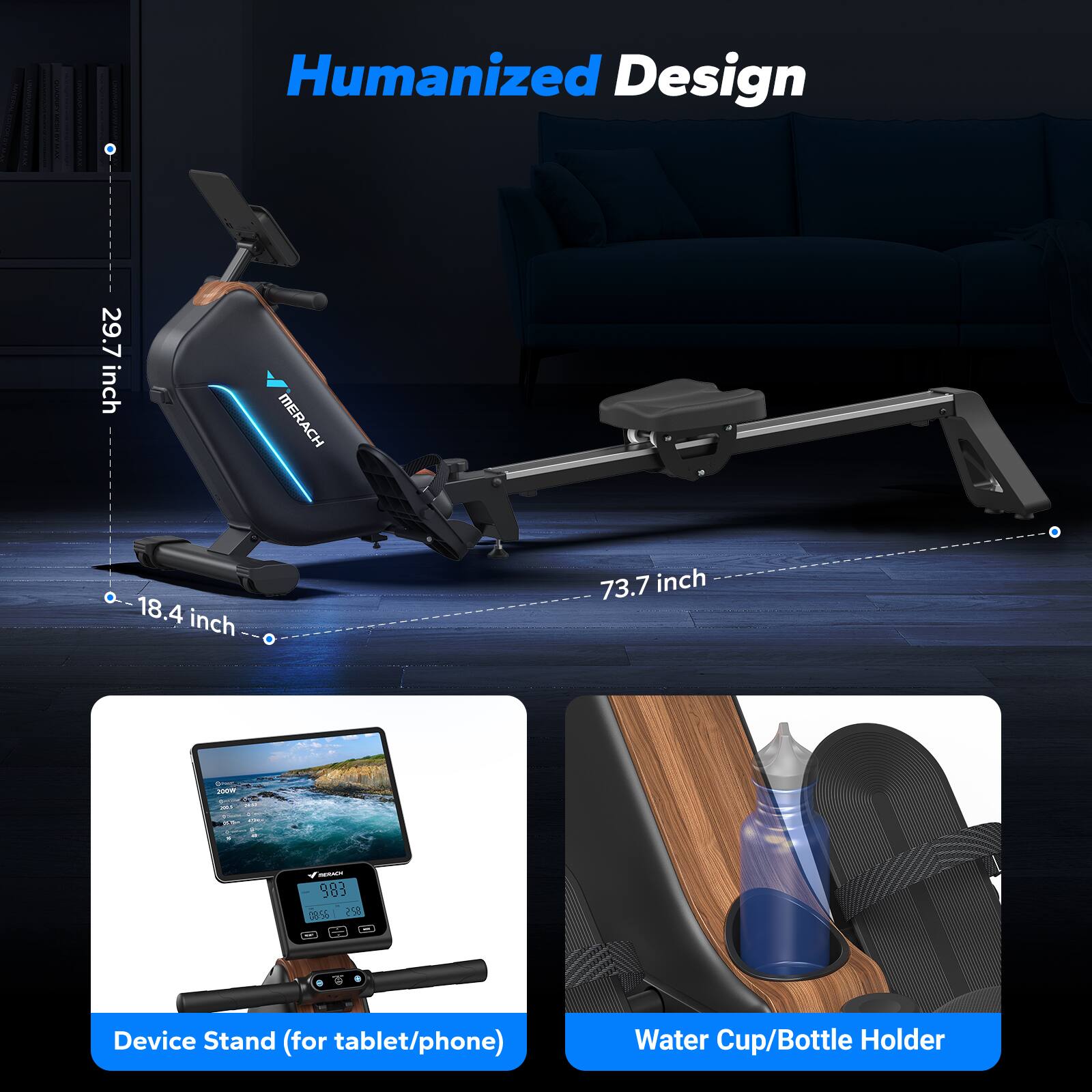 Humanized Design  
29.7 inch  
18.4 inch  
73.7 inch  
Device Stand (for tablet/phone)  
Water Cup/Bottle Holder