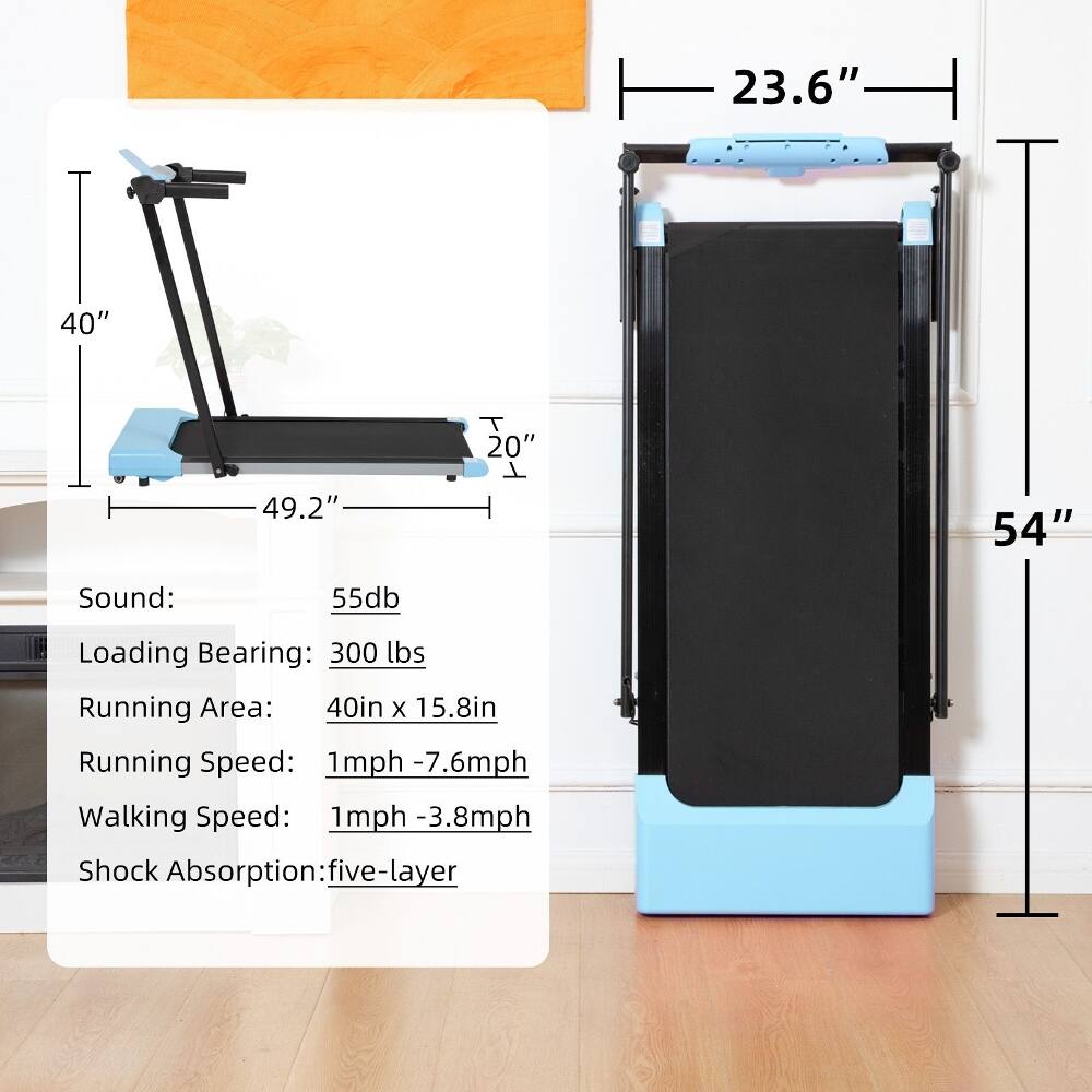 23.6" 40" T 20" 49.2" 54"  
Sound: 55db  
Loading Bearing: 300 lbs  
Running Area: 40in x 15.8in  
Running Speed: 1mph - 7.6mph  
Walking Speed: 1mph - 3.8mph  
Shock Absorption: five-layer