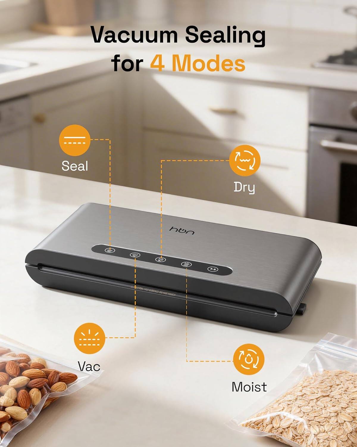 Vacuum Sealing for 4 Modes

- Seal
- Dry
- Vac
- Moist