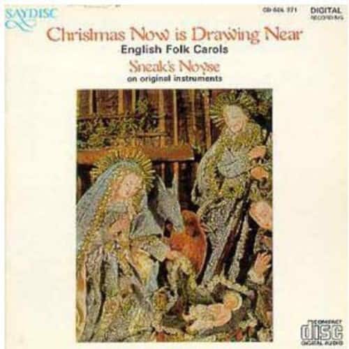 Sneak's Noyse - Christmas Now Is Drawing Near: Engl Folk Carols   - COMPACT DISCS [CD]
