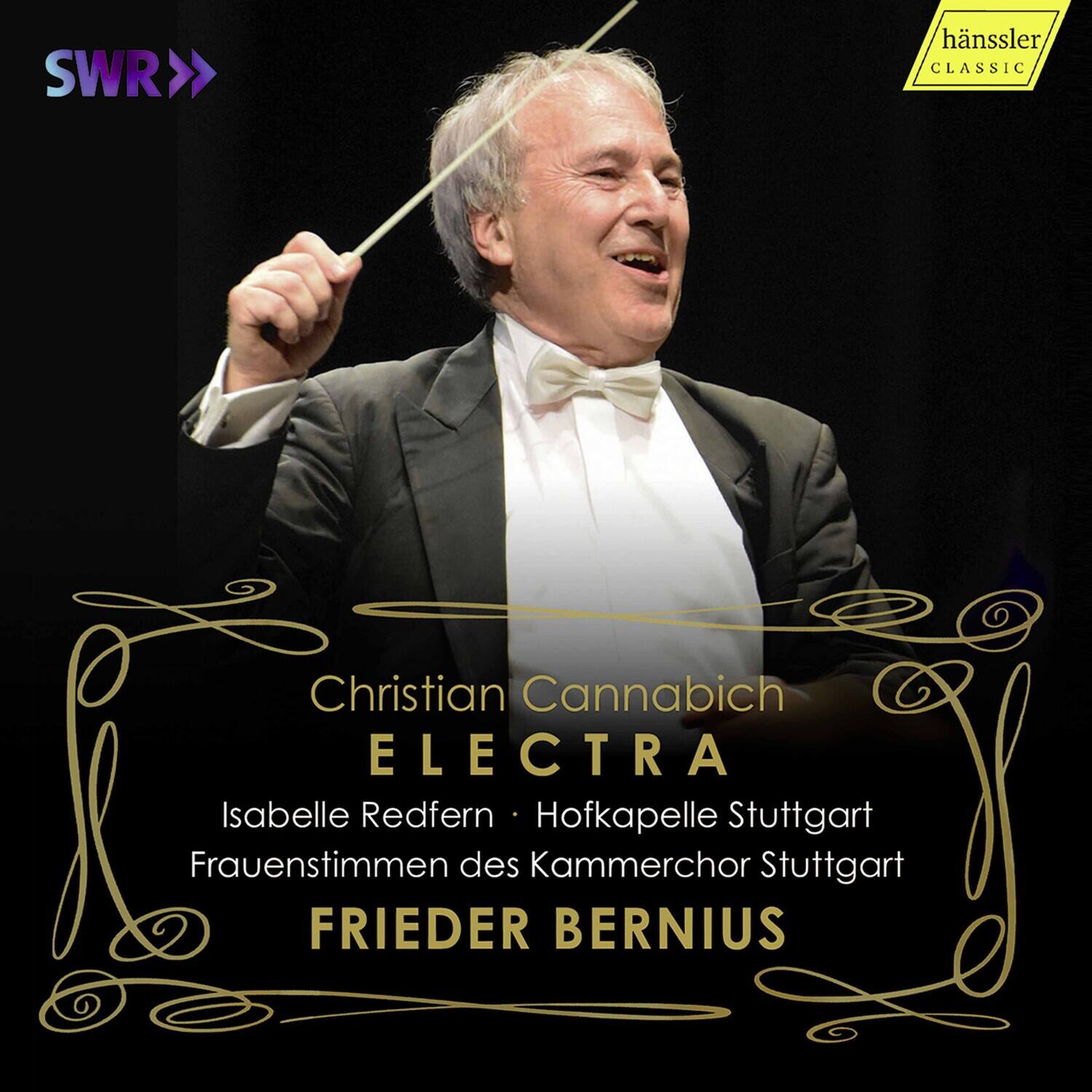 SWR  
hänssler CLASSIC  

Christian Cannabich  
ELECTRA  

Isabelle Redfern • Hofkapelle Stuttgart  
Frauenstimmen des Kammerchor Stuttgart  

FRIEDER BERNIUS