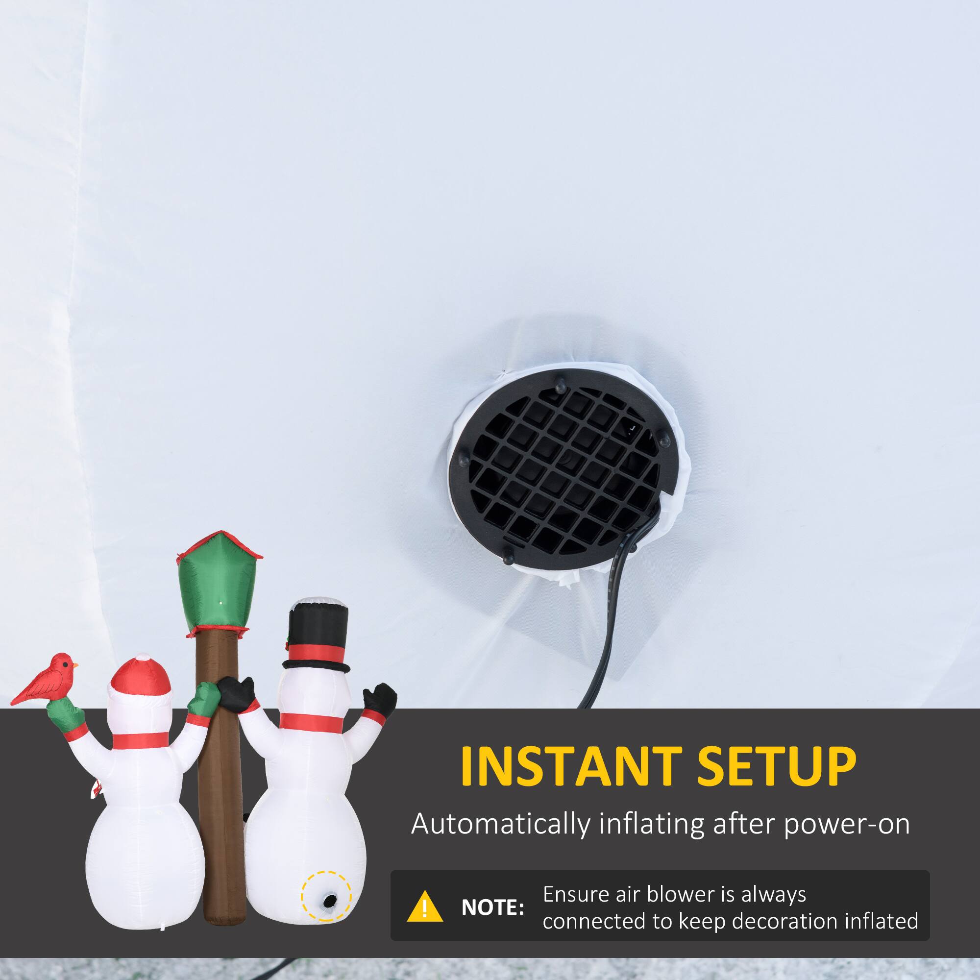 INSTANT SETUP  
Automatically inflating after power-on  

NOTE: Ensure air blower is always connected to keep decoration inflated