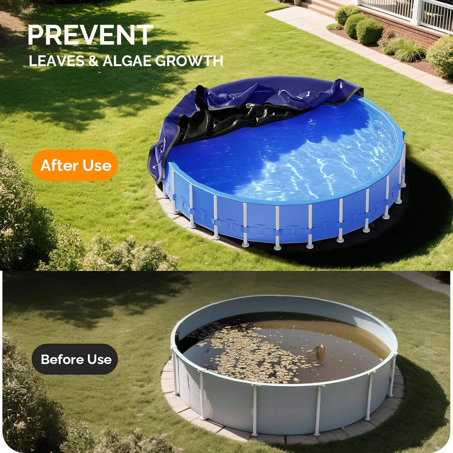 PREVENT LEAVES & ALGAE GROWTH

After Use

Before Use