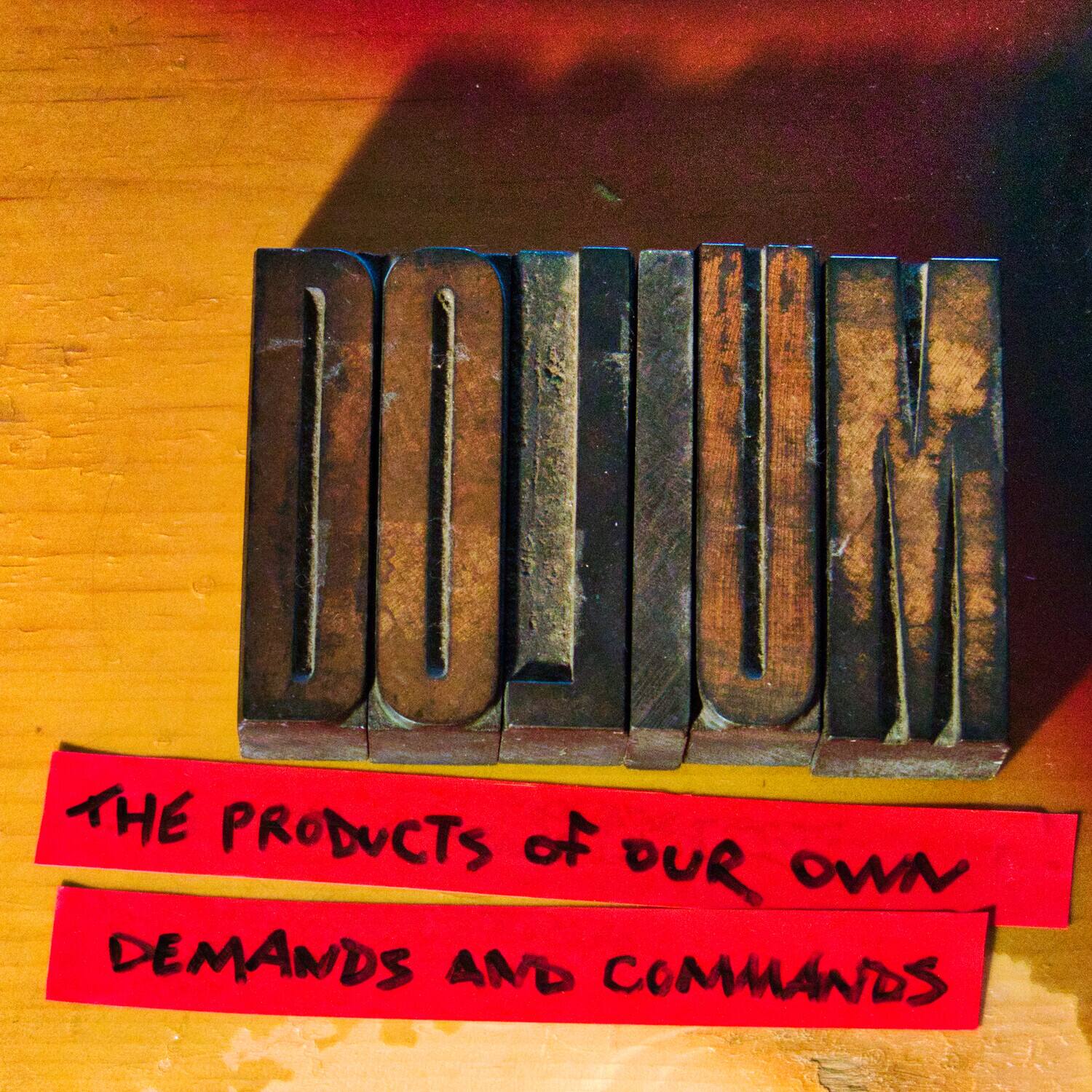 DOLLUM

THE PRODUCTS OF OUR OWN DEMANDS AND COMMANDS