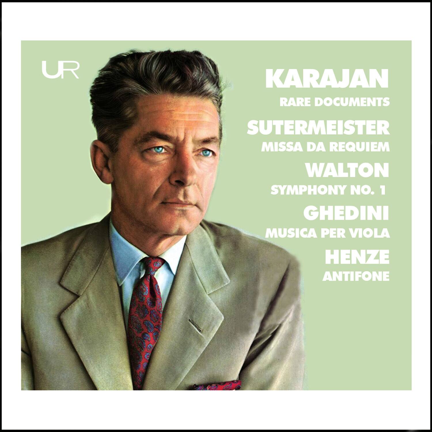 UR

KARAJAN  
RARE DOCUMENTS

SUTERMEISTER  
MISSA DA REQUIEM

WALTON  
SYMPHONY NO. 1

GHEDINI  
MUSICA PER VIOLA

HENZE  
ANTIFONE