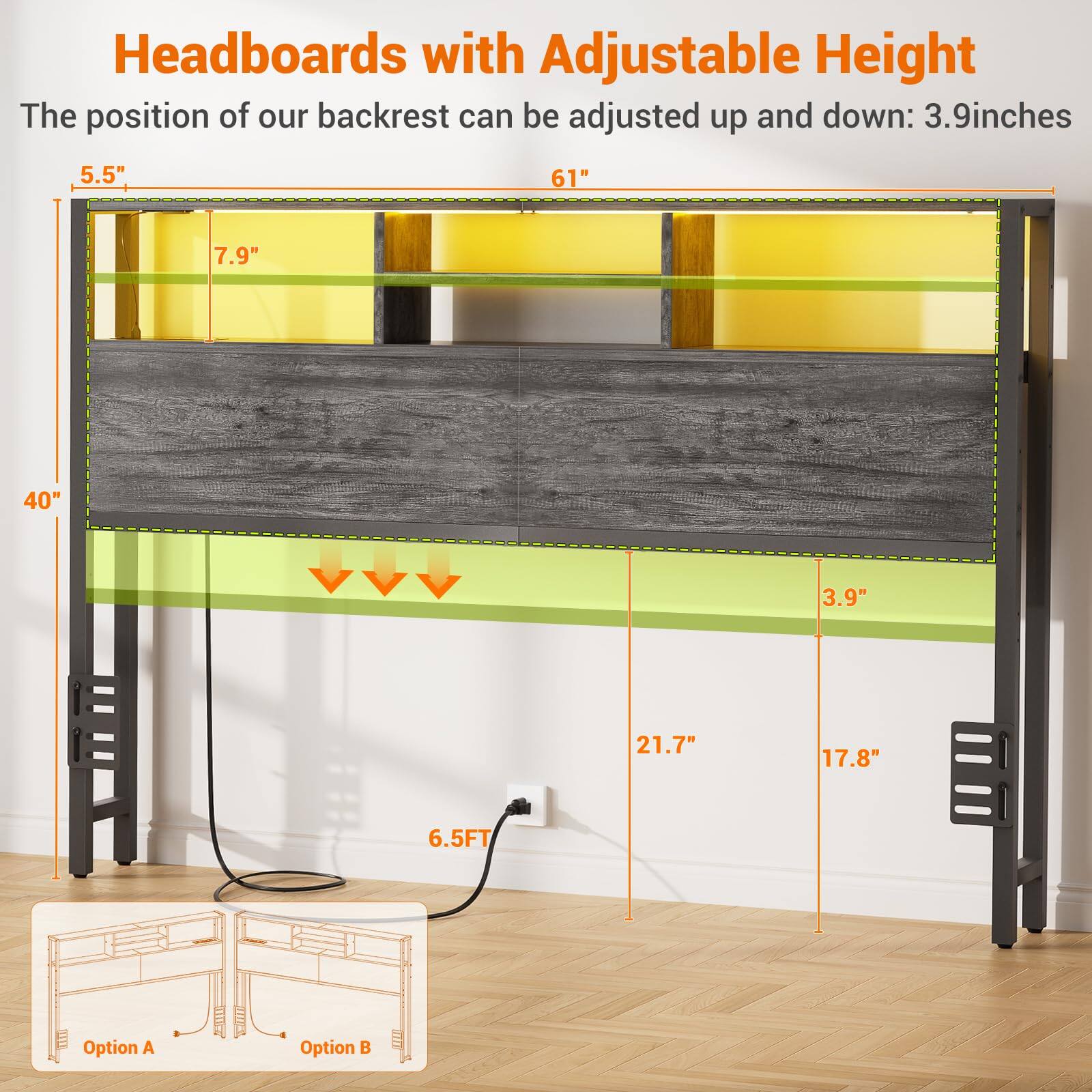 Headboards with Adjustable Height

The position of our backrest can be adjusted up and down: 3.9 inches

- 5.5"
- 7.9"
- 61"
- 40"
- 21.7"
- 17.8"
- 6.5FT

Option A
Option B