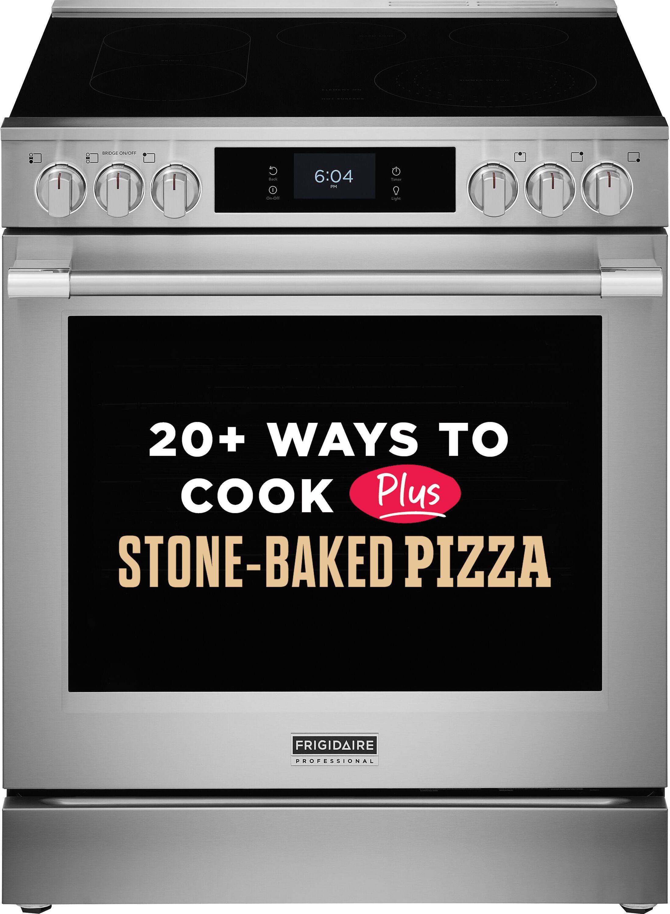 BRIDGE ON/OFF  
Back  
6:04 PM  
Os.Oil  
Light  
20+ WAYS TO COOK Plus STONE-BAKED PIZZA  
FRIGIDAIRE  
PROFESSIONAL