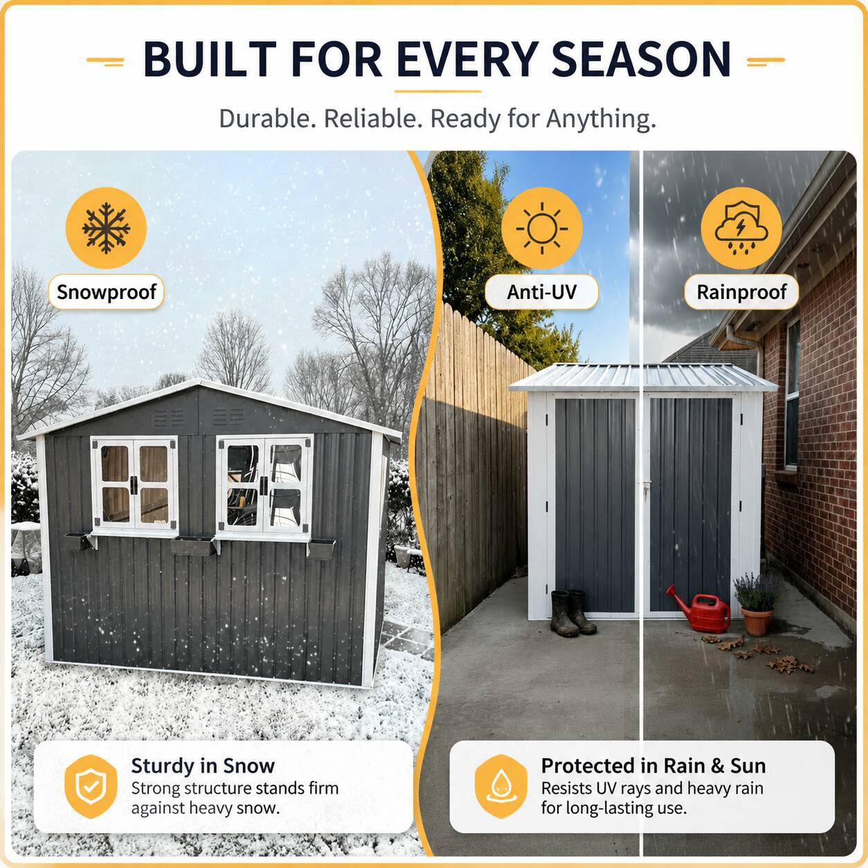 BUILT FOR EVERY SEASON  
Durable. Reliable. Ready for Anything.  

- Snowproof  
  Sturdy in Snow  
  Strong structure stands firm against heavy snow.  

- Anti-UV  
  Protected in Rain & Sun  
  Resists UV rays and heavy rain for long-lasting use.  

- Rainproof