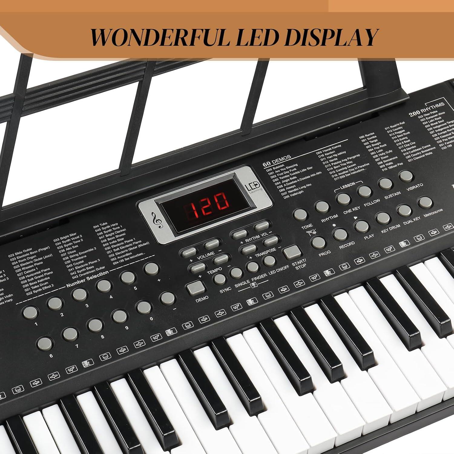 WONDERFUL LED DISPLAY

80 DEMOS

120

VOLUME

TEMPO

LED ON/OFF

FINGER

SINGLE

SYNC

DEMO

RHYTHMS

VIBRATO

SUSTAIN

ONEKEY

DUALKEY

TONE

DRUM

VOLUME

TRANSPOSE

PROG

START

STOP

TEMPO

LED ON/OFF

FINGER

SINGLE

SYNC

DEMO