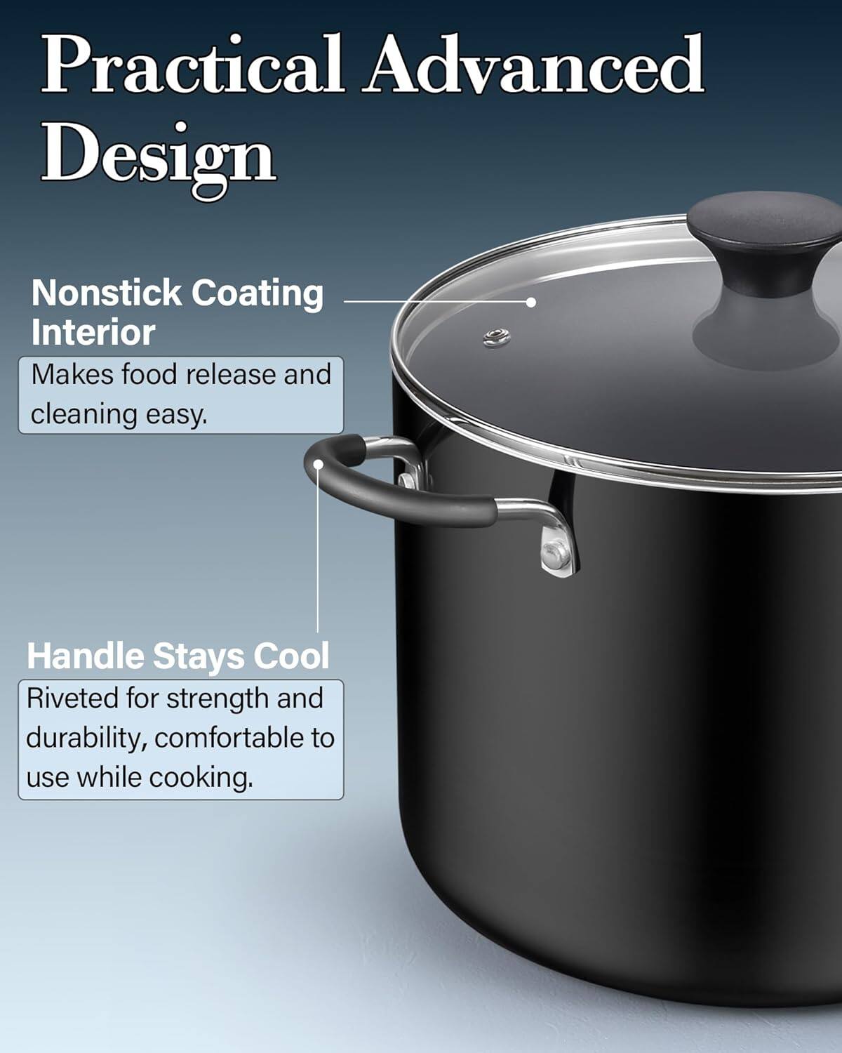 Practical Advanced Design

Nonstick Coating Interior
Makes food release and cleaning easy.

Handle Stays Cool
Riveted for strength and durability, comfortable to use while cooking.