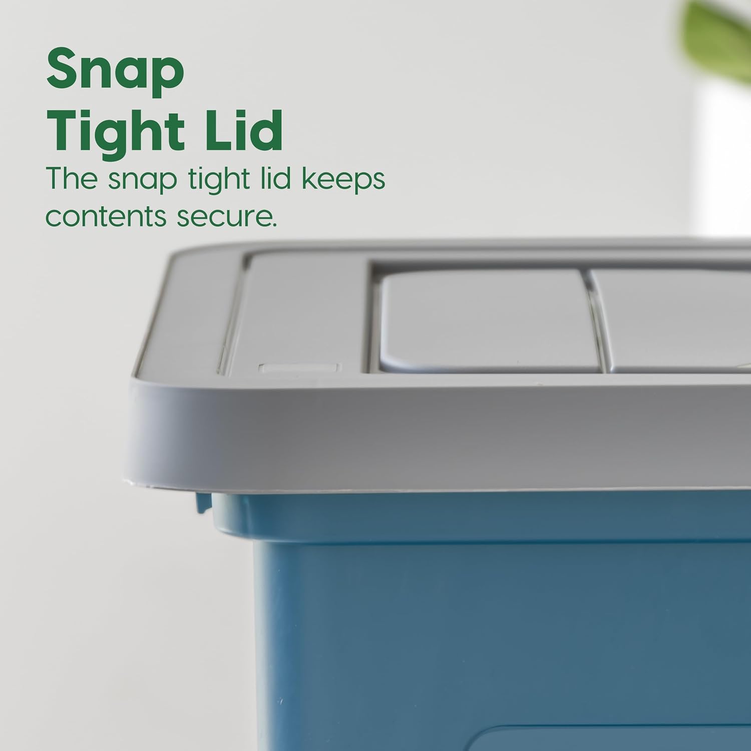 Snap Tight Lid  
The snap tight lid keeps contents secure.