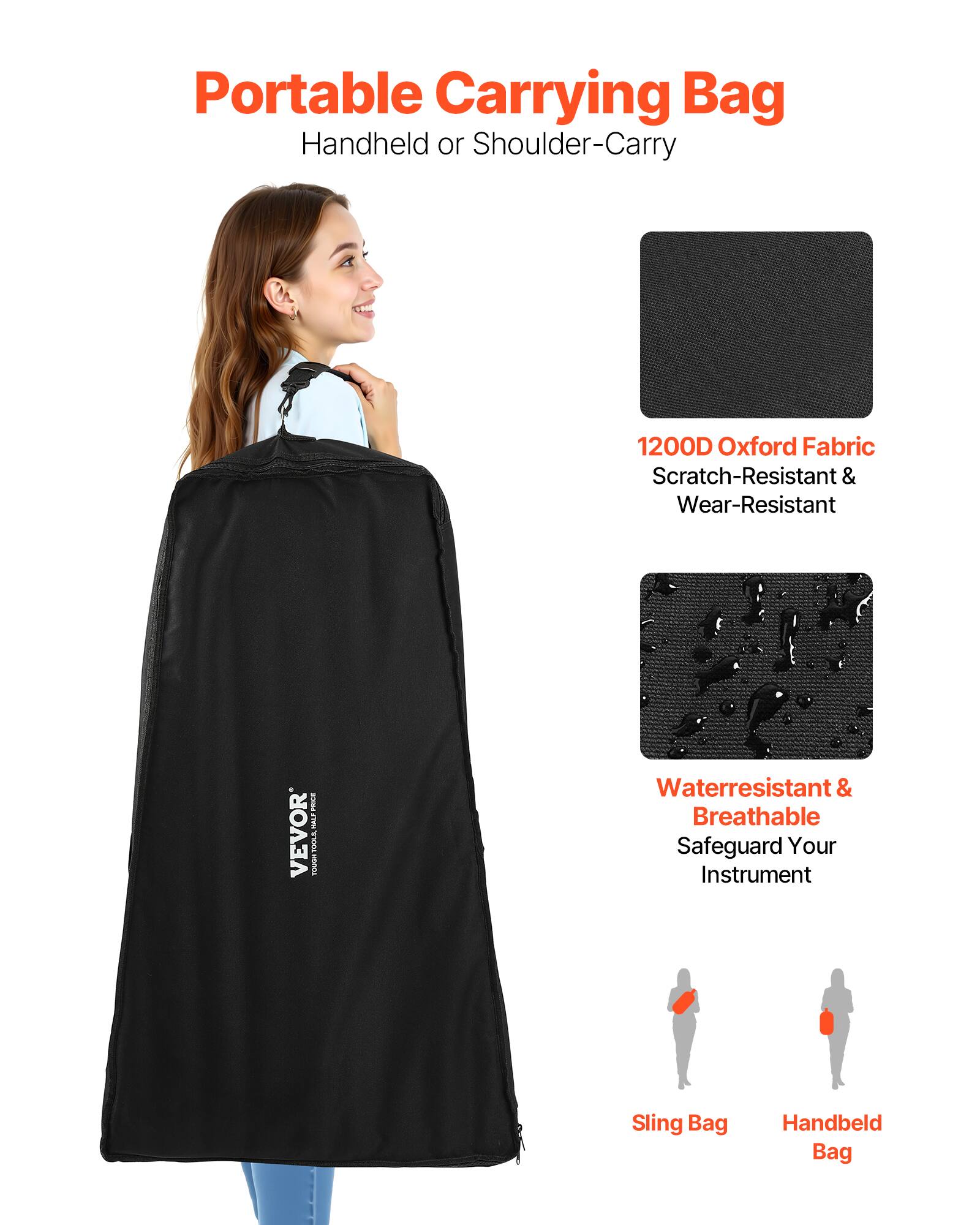 Portable Carrying Bag  
Handheld or Shoulder-Carry  

1200D Oxford Fabric  
Scratch-Resistant & Wear-Resistant  

Waterresistant & Breathable  
Safeguard Your Instrument  

Sling Bag  
Handbelt Bag