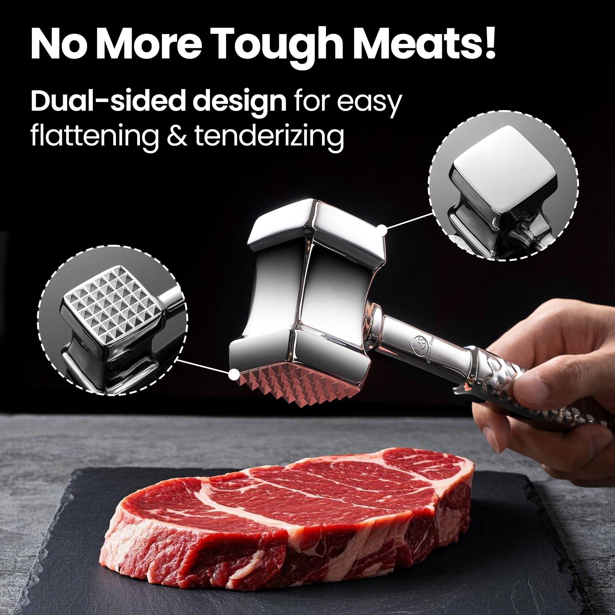 No More Tough Meats!

Dual-sided design for easy flattening & tenderizing