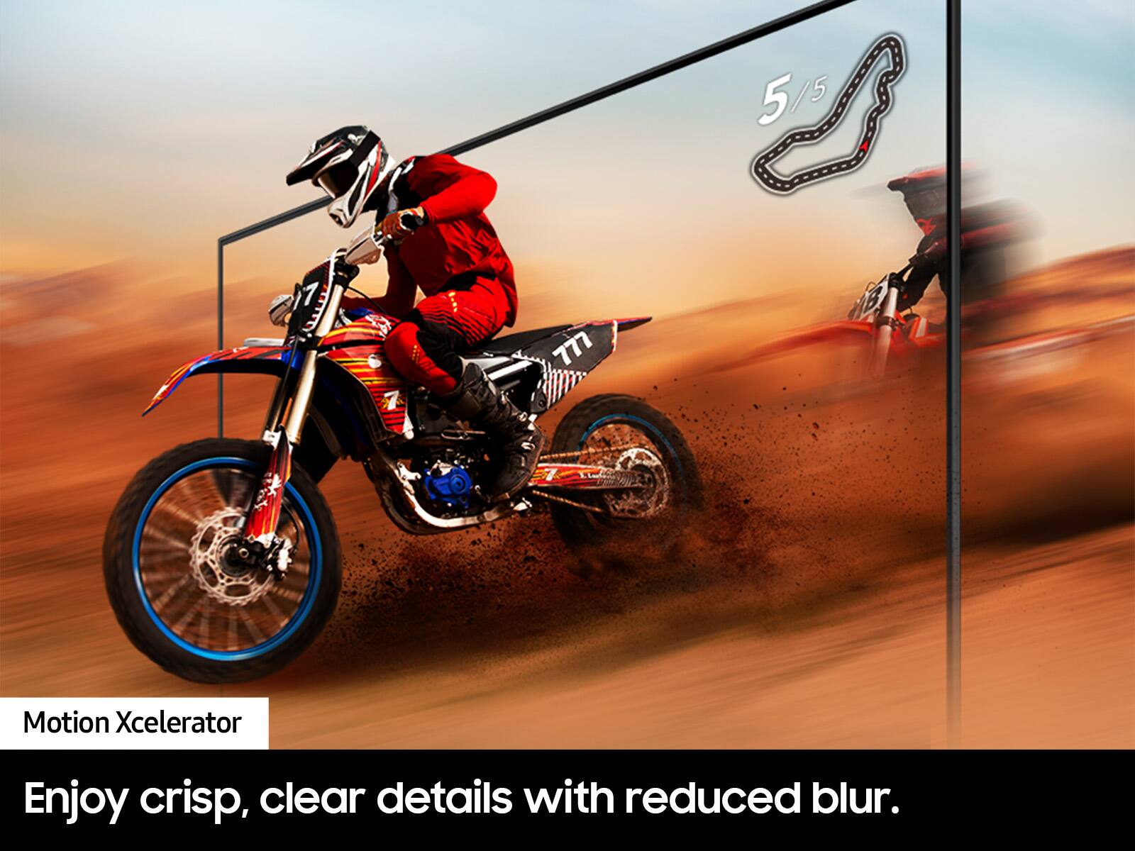 Motion Xcelerator: Enjoy crisp, clear details with reduced blur.