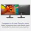 Designed to fit one lifestyle: yours. Modern, elegant design with a subtle textured pattern at the back of the monitor has its own unique look.