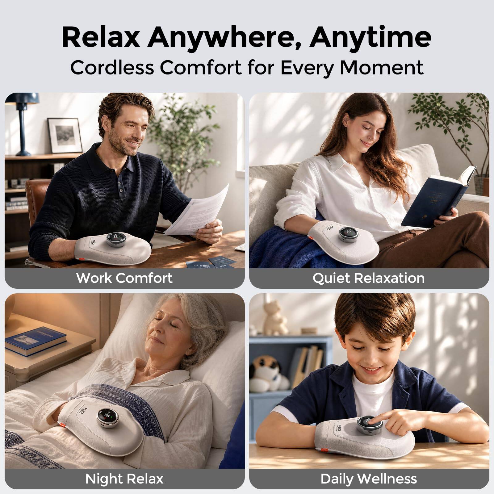 Relax Anywhere, Anytime  
Cordless Comfort for Every Moment

Work Comfort  
Quiet Relaxation  
Night Relax  
Daily Wellness