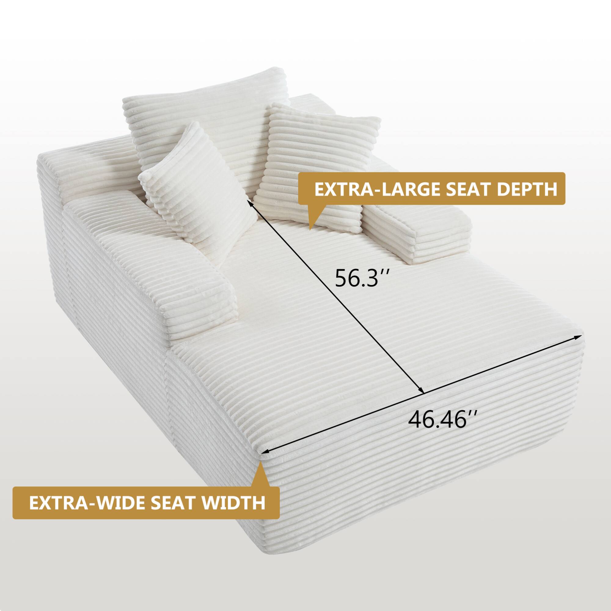 EXTRA-LARGE SEAT DEPTH 56.3"  
EXTRA-WIDE SEAT WIDTH 46.46"
