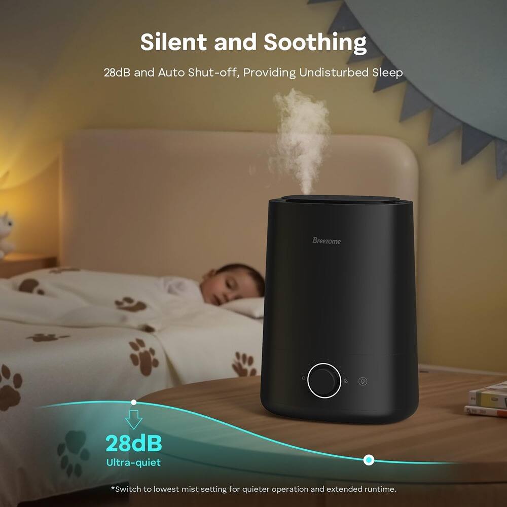 Silent and Soothing  
28dB and Auto Shut-off, Providing Undisturbed Sleep  

28dB Ultra-quiet  
*Switch to lowest mist setting for quieter operation and extended runtime.