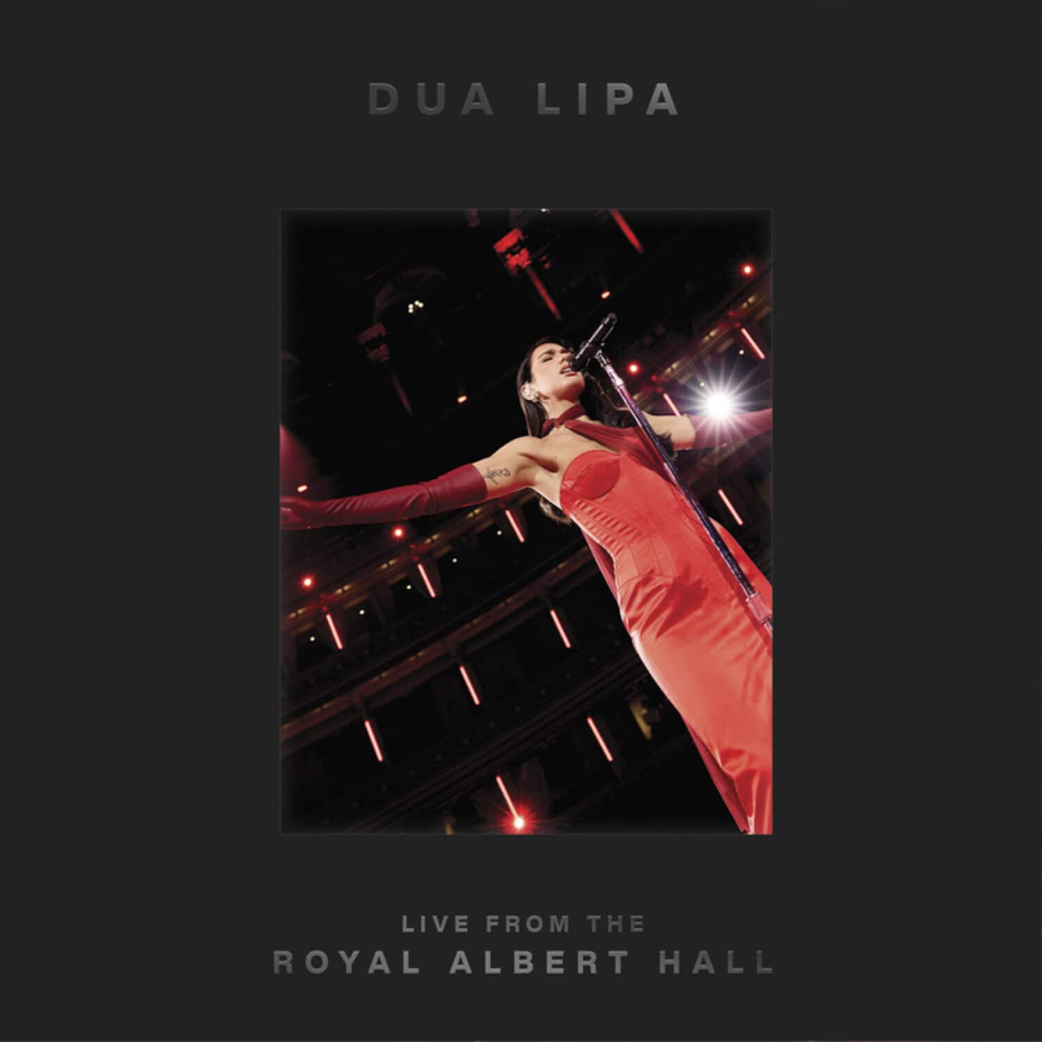 DUA LIPA

LIVE FROM THE ROYAL ALBERT HALL