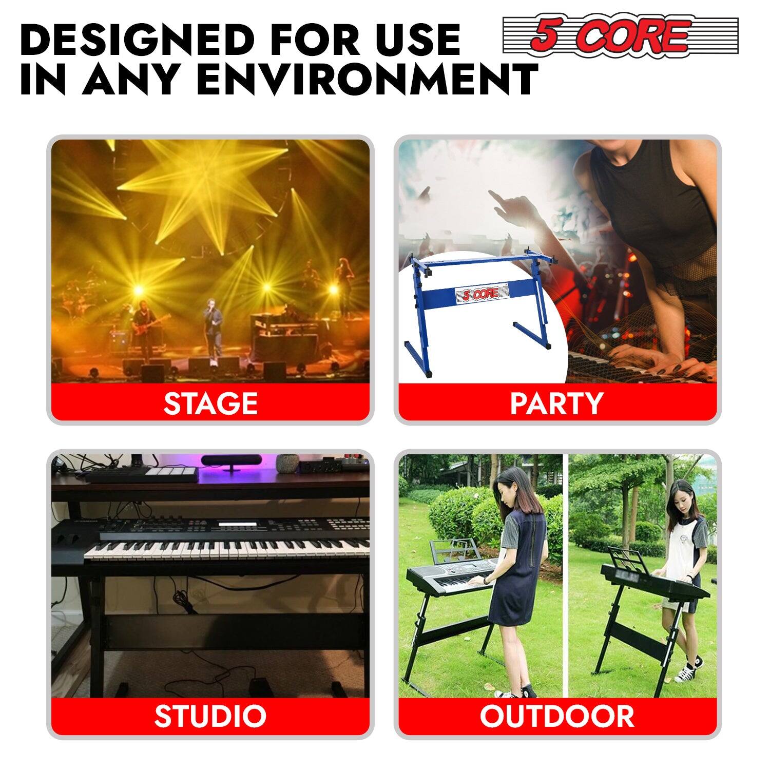 DESIGNED FOR USE IN ANY ENVIRONMENT

5 CORE

STAGE

PARTY

STUDIO

OUTDOOR