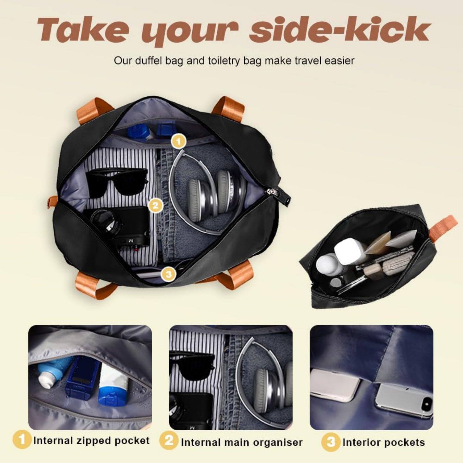 Take your side-kick

Our duffel bag and toiletry bag make travel easier

1. Internal zipped pocket
2. Internal main organiser
3. Interior pockets