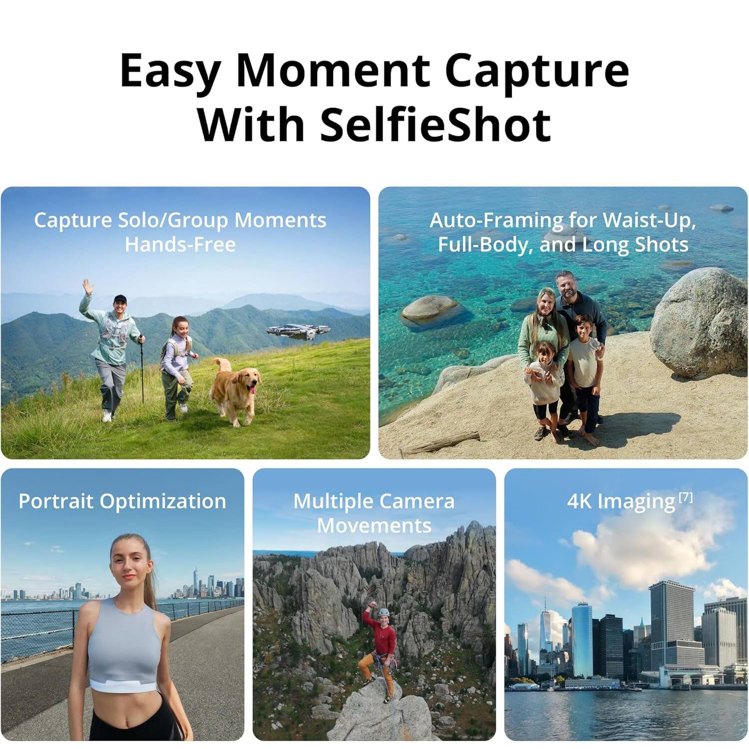Easy Moment Capture With SelfieShot

- Capture Solo/Group Moments Hands-Free
- Auto-Framing for Waist-Up, Full-Body, and Long Shots
- Portrait Optimization
- Multiple Camera Movements
- 4K Imaging [7]