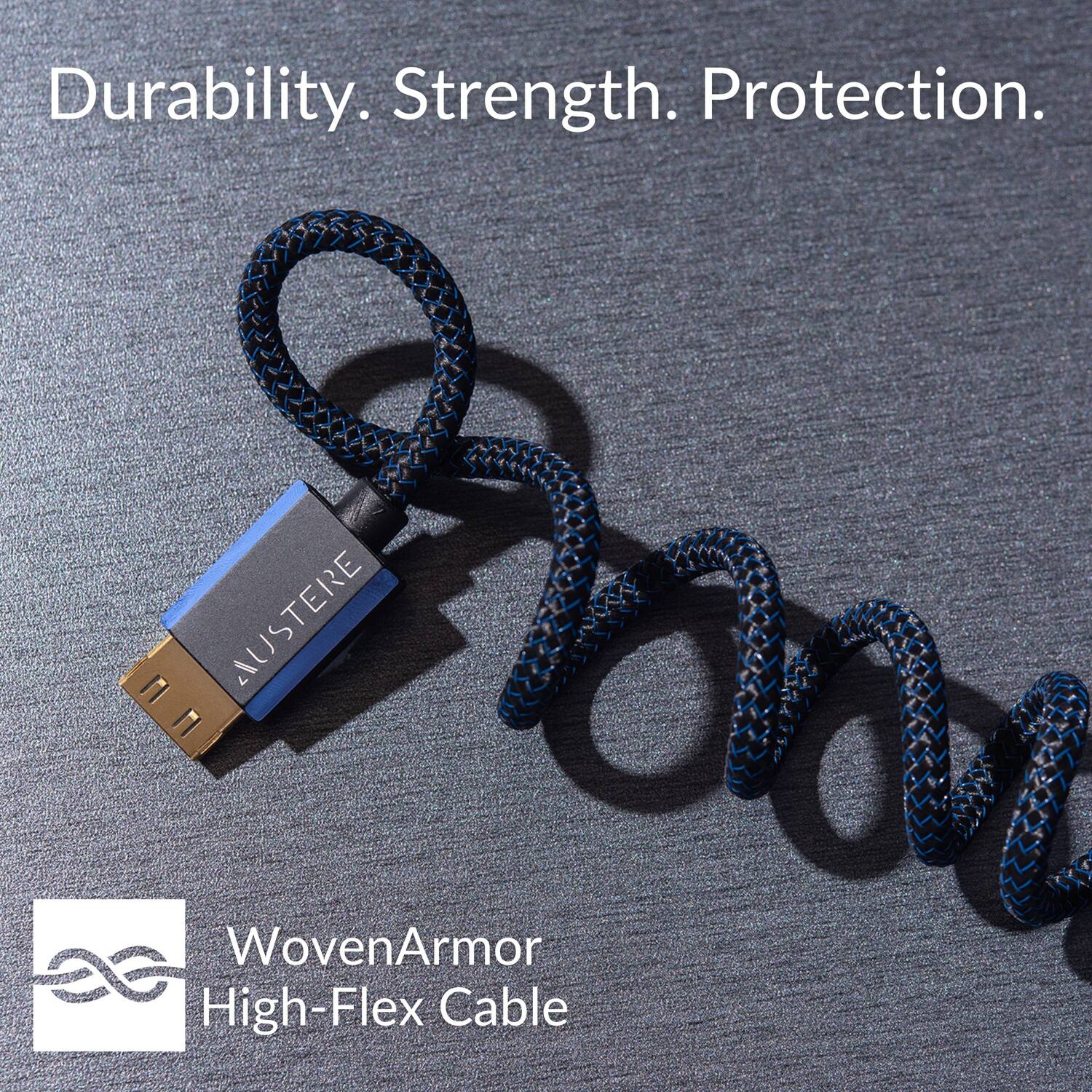 Durability. Strength. Protection.

AUSTERE

WovenArmor High-Flex Cable