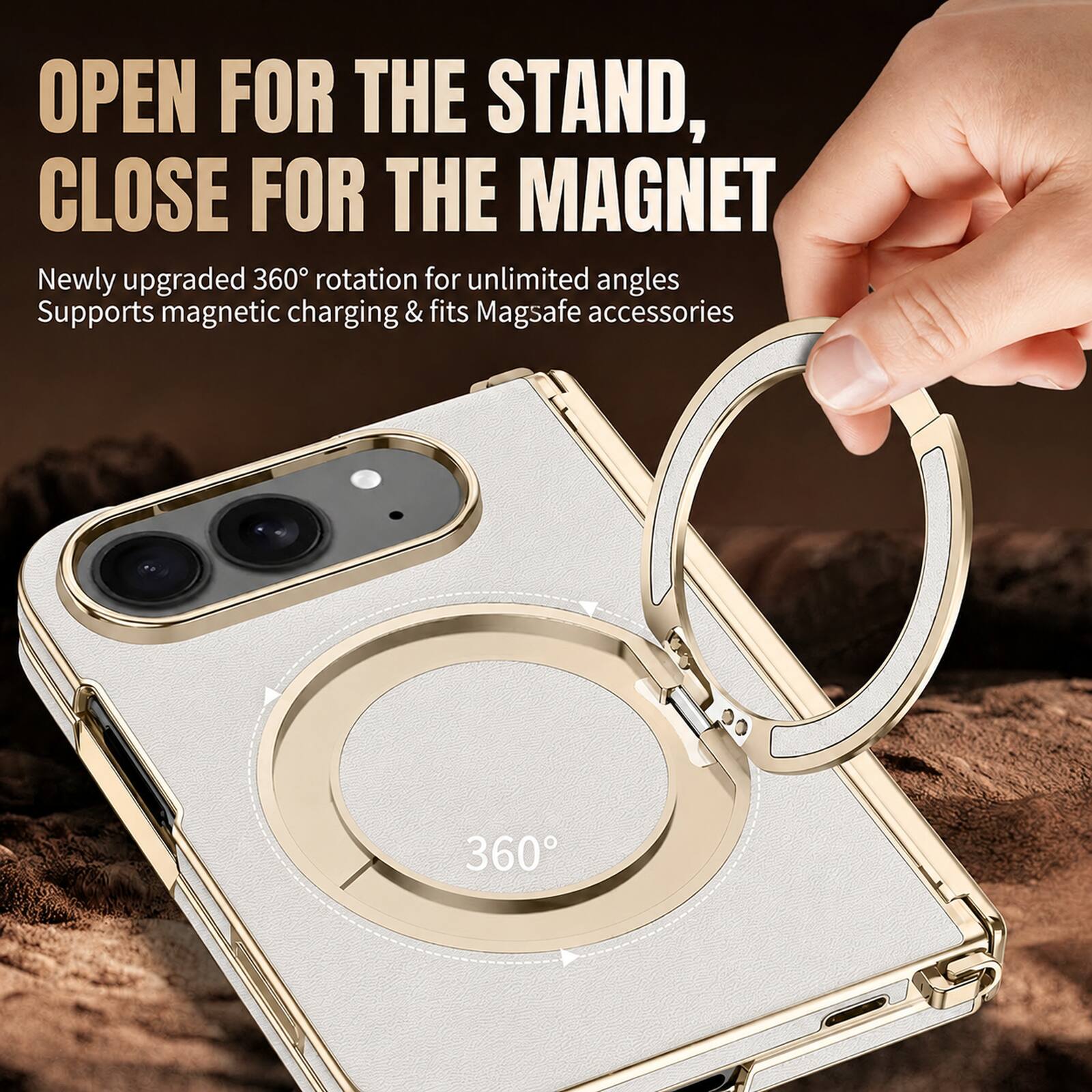 OPEN FOR THE STAND, CLOSE FOR THE MAGNET  
Newly upgraded 360° rotation for unlimited angles  
Supports magnetic charging & fits Magsafe accessories