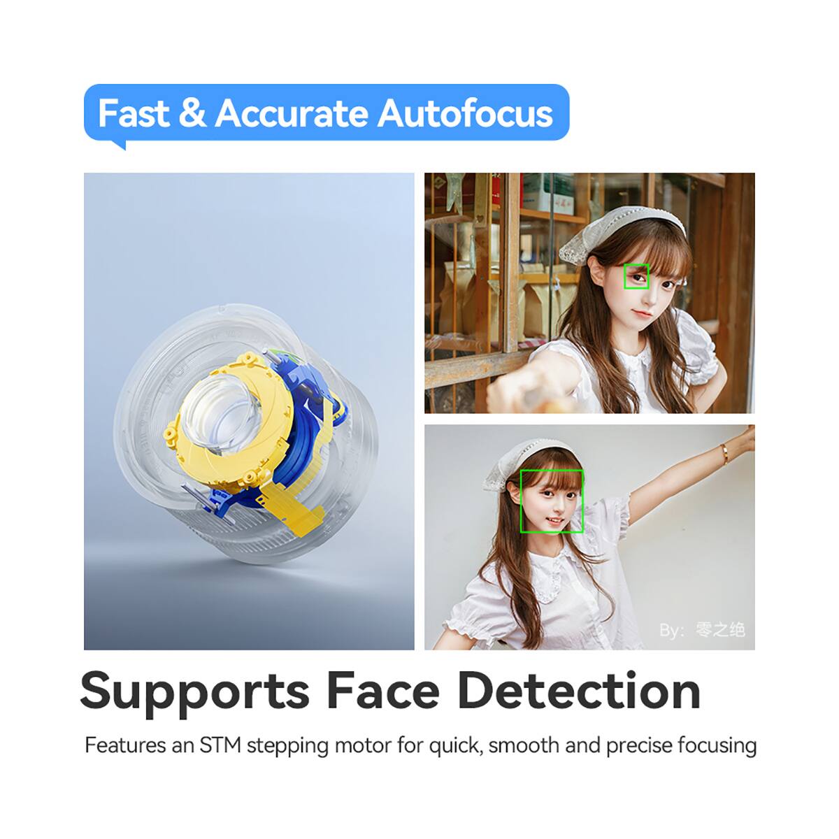 Fast & Accurate Autofocus

Supports Face Detection

Features an STM stepping motor for quick, smooth and precise focusing