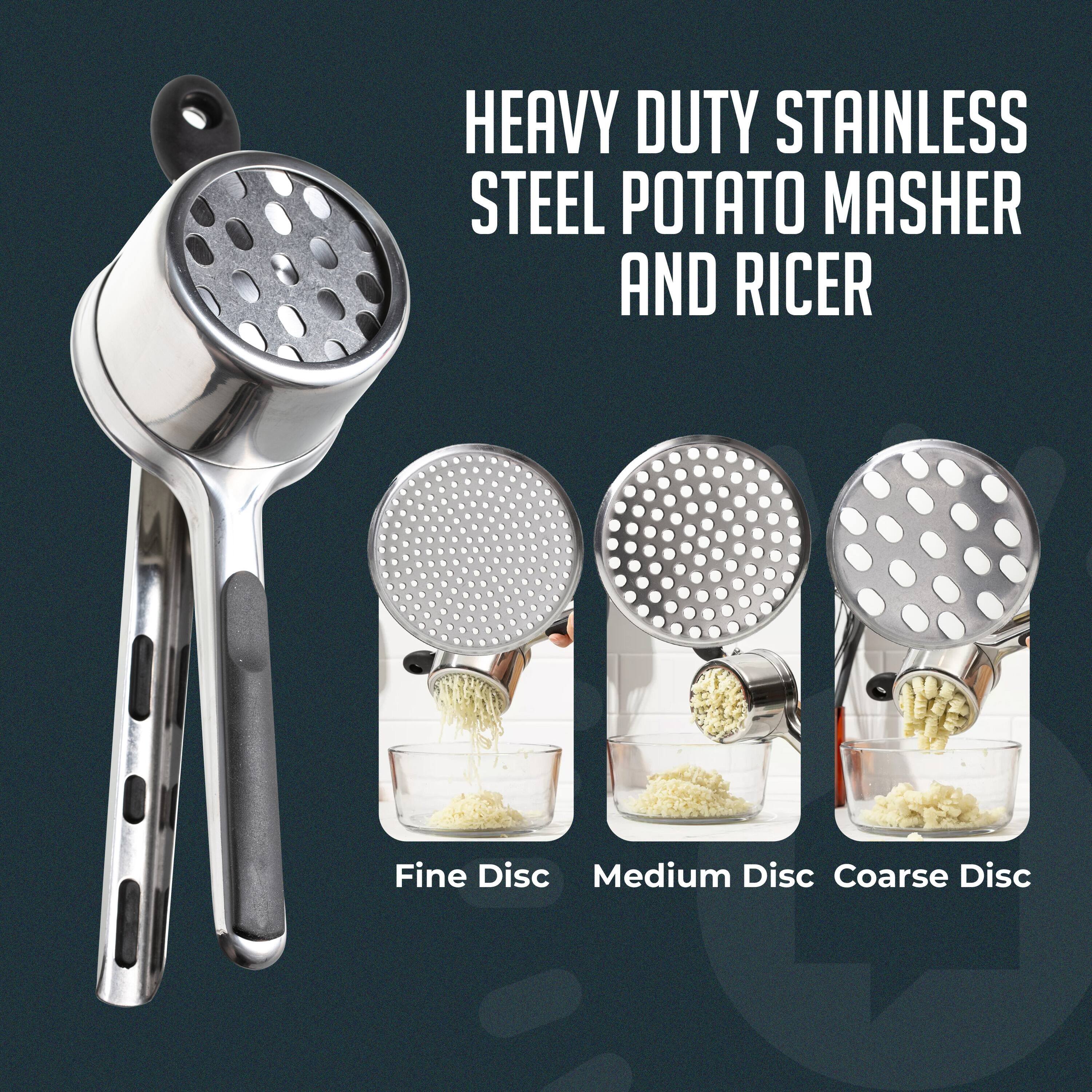 HEAVY DUTY STAINLESS STEEL POTATO MASHER AND RICER  
Fine Disc  
Medium Disc  
Coarse Disc