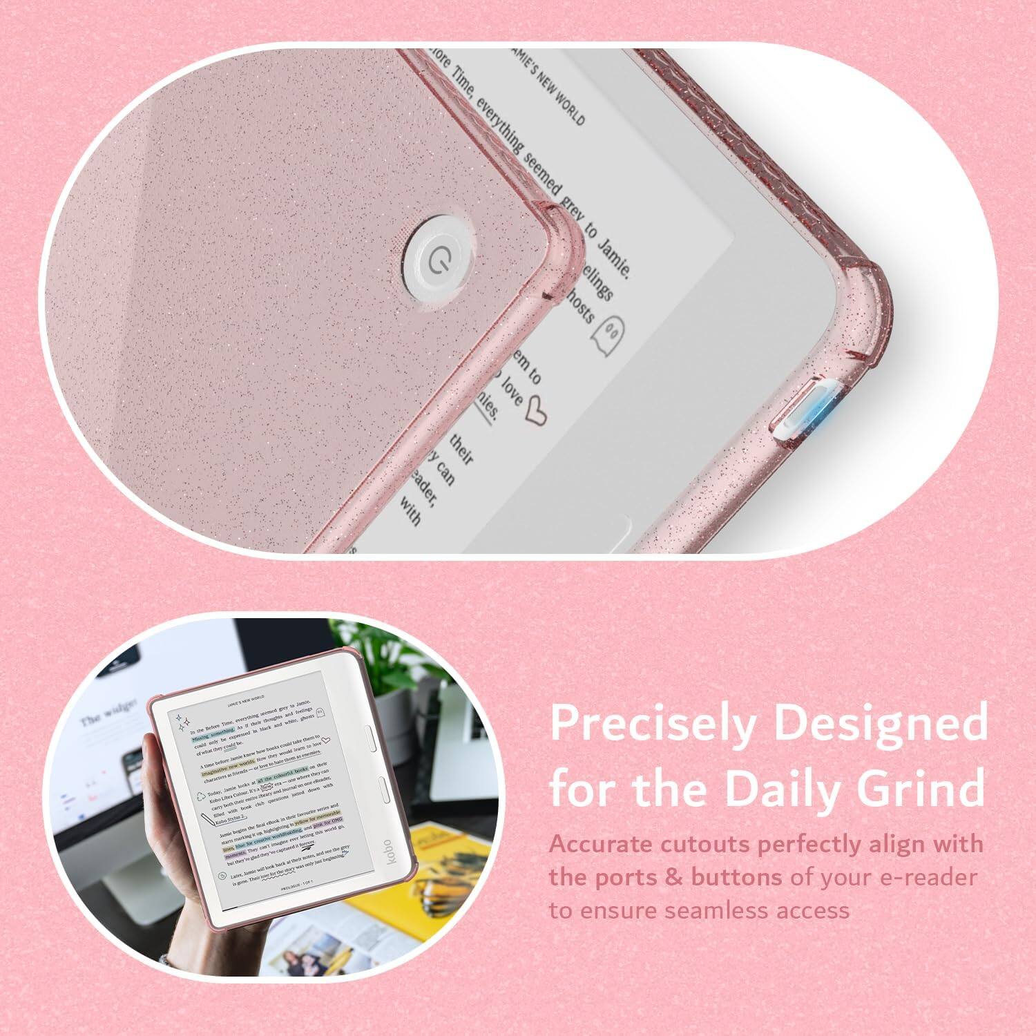 r AMIE'S Time, NEW everything WORLD seemed grey to Jamie. feelings hosts 0 em to nies. love y their can eader, with - kobo Precisely Designed for the Daily Grind Accurate cutouts perfectly align with the ports & buttons of your e-reader to ensure seamless access

Precisely Designed for the Daily Grind
Accurate cutouts perfectly align with the ports & buttons of your e-reader to ensure seamless access