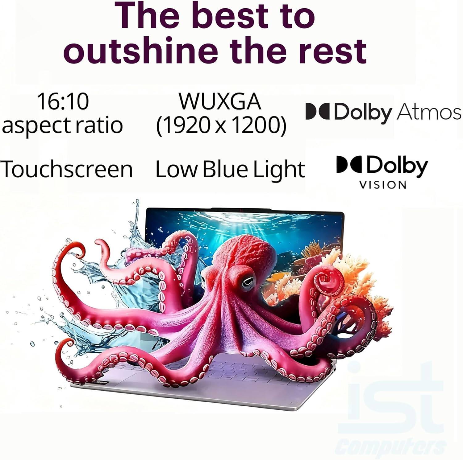 The best to outshine the rest

- 16:10 aspect ratio
- WUXGA (1920 x 1200)
- Touchscreen
- Low Blue Light
- Dolby Atmos
- Dolby Vision