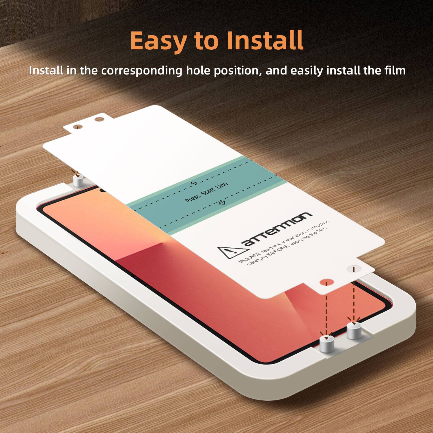 Easy to Install

Install in the corresponding hole position, and easily install the film

Press Start Line
