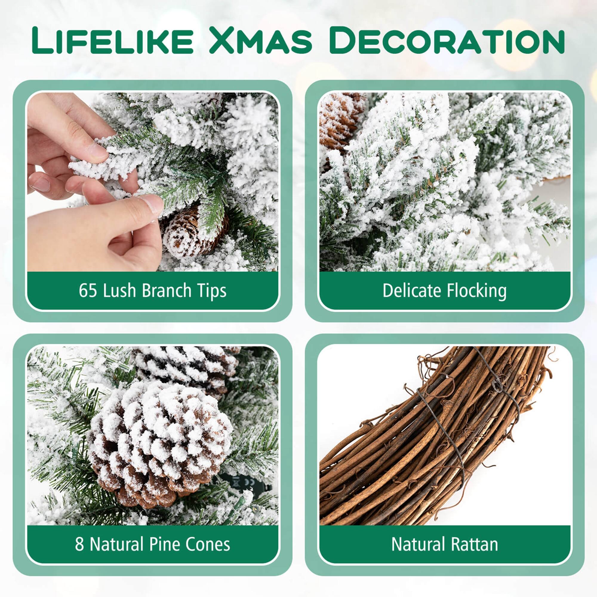 Lifelike Xmas Decoration

- 65 Lush Branch Tips
- Delicate Flocking
- 8 Natural Pine Cones
- Natural Rattan