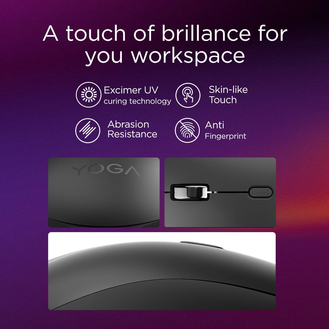 A touch of brilliance for your workspace

- Excimer UV curing technology
- Skin-like Touch
- Abrasion Resistance
- Anti Fingerprint

YOGA