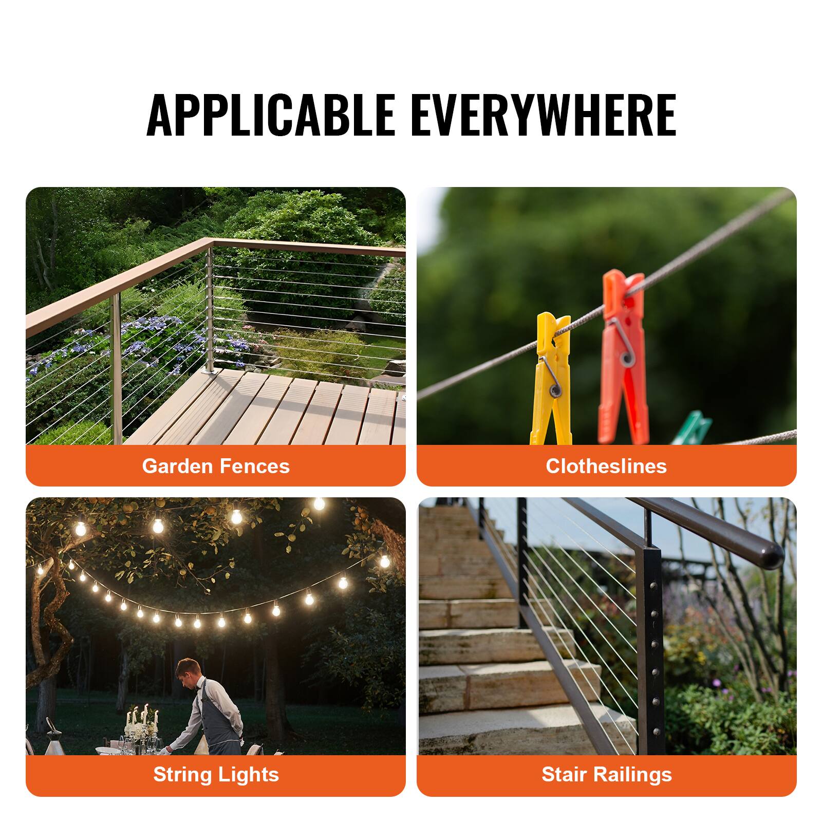 APPLICABLE EVERYWHERE

- Garden Fences
- Clotheslines
- String Lights
- Stair Railings