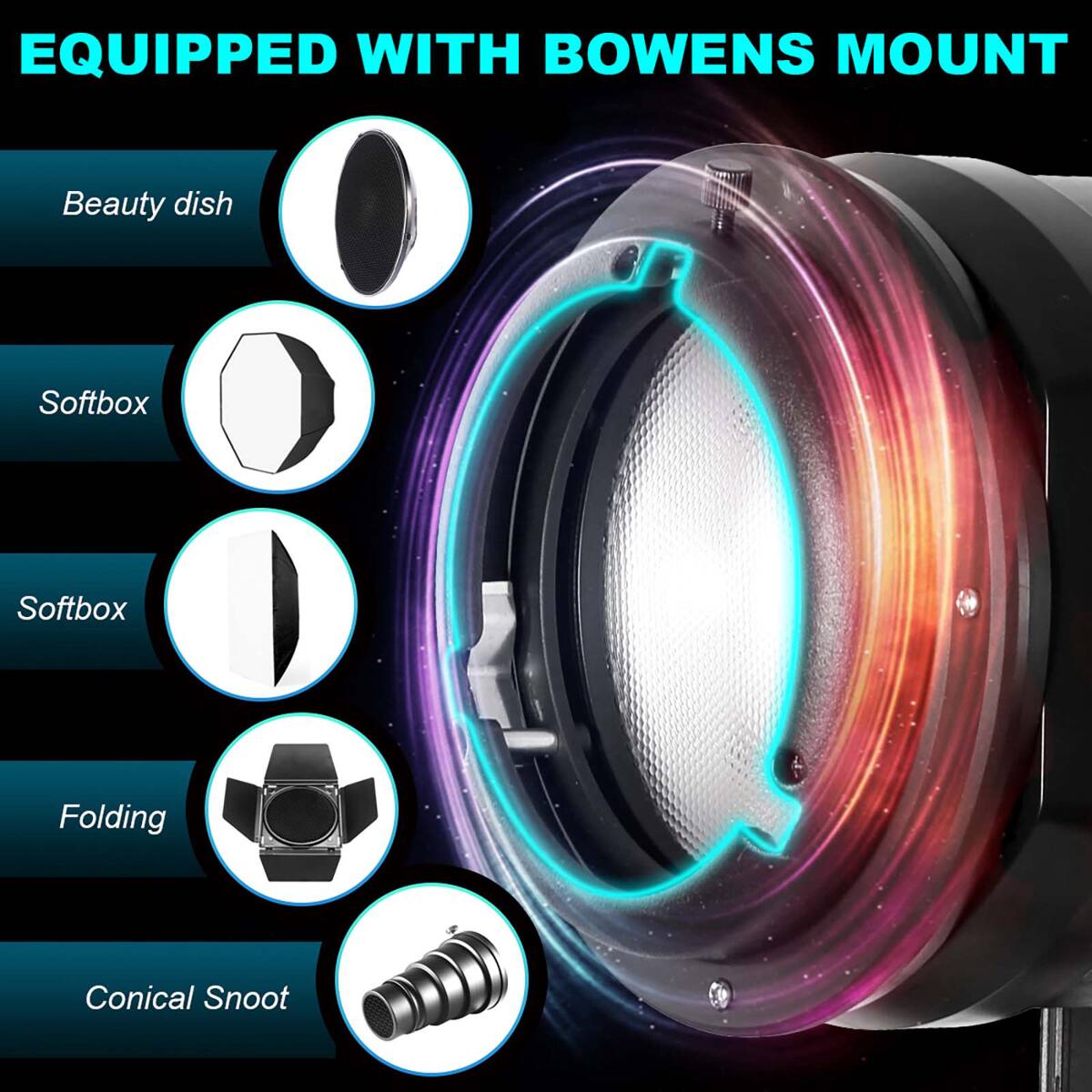 EQUIPPED WITH BOWENS MOUNT

- Beauty dish
- Softbox
- Softbox
- Folding
- Conical Snoot