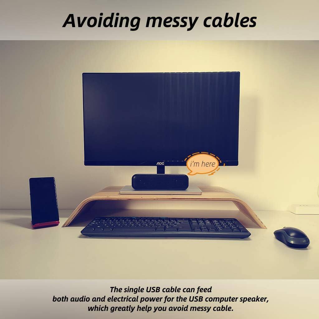 Avoiding messy cables

The single USB cable can feed both audio and electrical power for the USB computer speaker, which greatly helps you avoid messy cables.