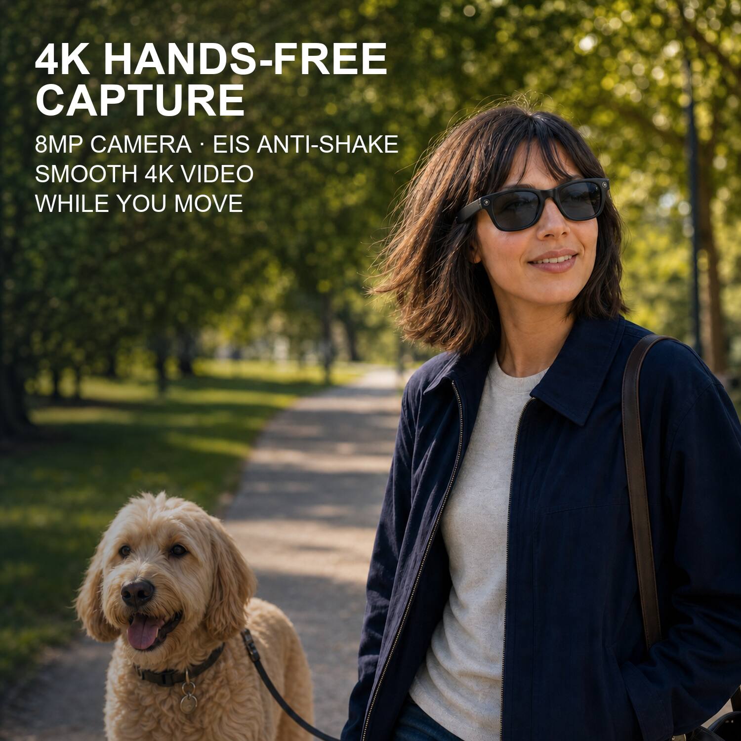 4K HANDS-FREE CAPTURE  
8MP CAMERA • EIS ANTI-SHAKE  
SMOOTH 4K VIDEO WHILE YOU MOVE