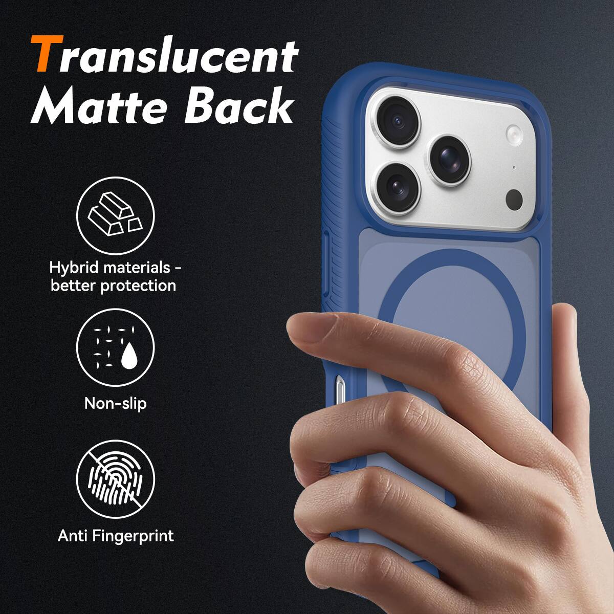 Translucent Matte Back  
Hybrid materials - better protection  
Non-slip  
Anti Fingerprint