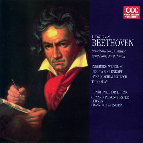 CC Classic Collection  
LUDWIG VAN BEETHOVEN  
Symphony No.9 D minor  
Symphonie Nr.9 d-moll  

INGEBORG WENGLOR  
URSULA ZOLLENKOPF  
HANS-JOACHIM ROTZSCH  
THEO ADAM  

RUNDFUNKCHOR LEIPZIG  
GEWANDHAUSORCHESTER LEIPZIG  
FRANZ KONWITSCHNY