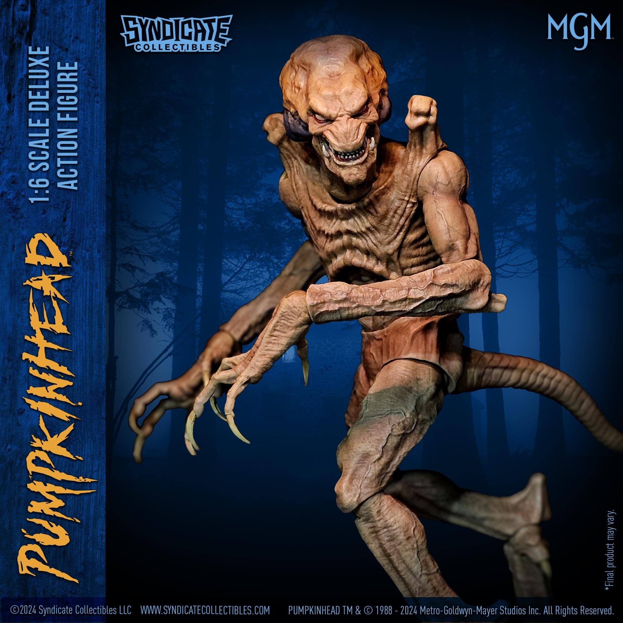 SYNDICATE COLLECTIBLES DELUXE FIGURE SCALE ACTION 1:6 PUMPKINHEAD 2024  
Syndicate Collectibles LLC  
WWW.SYNDICATECOLLECTIBLES.COM  
PUMPKINHEAD TM & © 1988 - 2024 Metro-Goldwyn-Mayer Studios Inc. ALL Rights Reserved.  

*Final product may vary.
