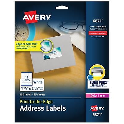 AVERY 6871  
Free Easy-to-Use Avery Templates  
avery.com/templates  

Edge-to-Edge Print  
Print Color Across the Entire Label Surface  

White  
1 1/4 x 2 3/4"  
18 labels per sheet  
450 labels - 25 sheets  

SURE FEED  
Built-in Alignment Guides  

Print-to-the-Edge  
Address Labels  

Color Laser  

AVERY 6871