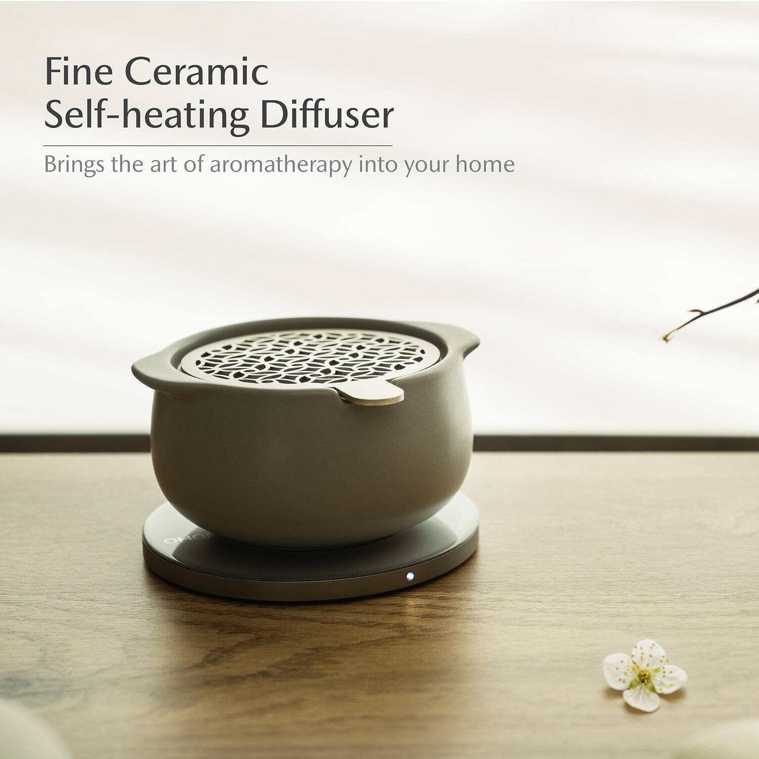 Fine Ceramic Self-heating Diffuser  
Brings the art of aromatherapy into your home