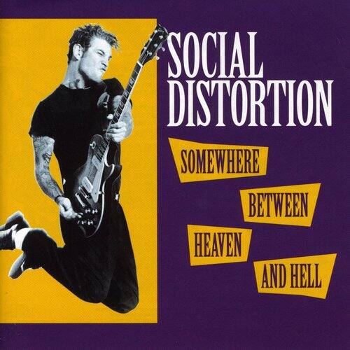 SOCIAL DISTORTION  
SOMEWHERE BETWEEN HEAVEN AND HELL