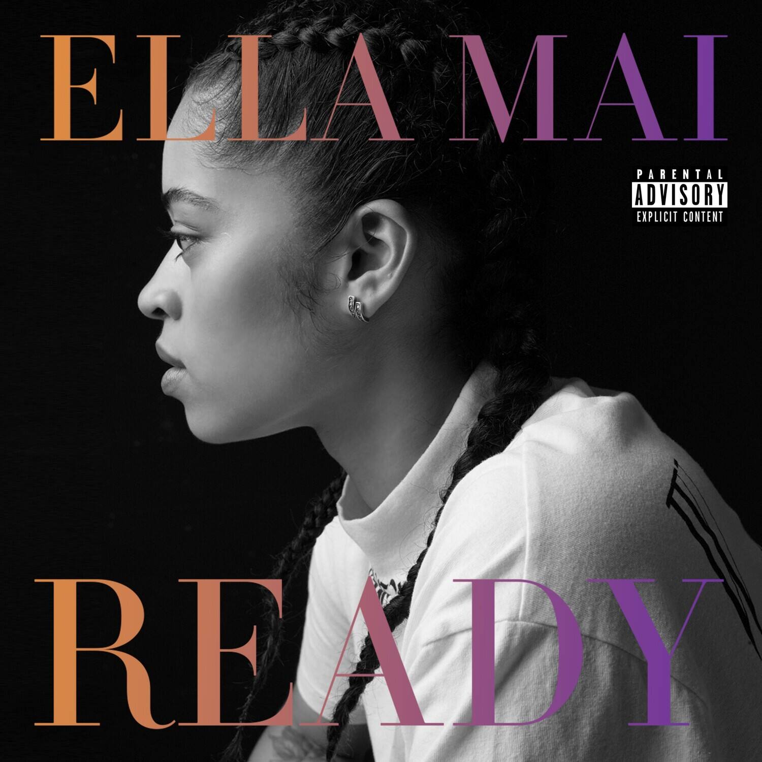 ELLA MAI  
READY  

PARENTAL ADVISORY  
EXPLICIT CONTENT