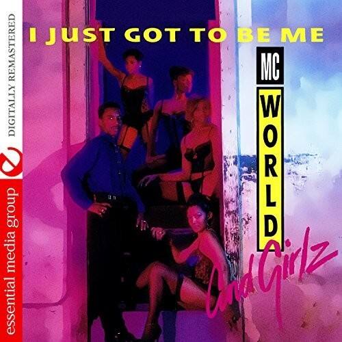 I JUST GOT TO BE ME  
MC WORLD  
essential media group  
DIGITALLY REMASTERED