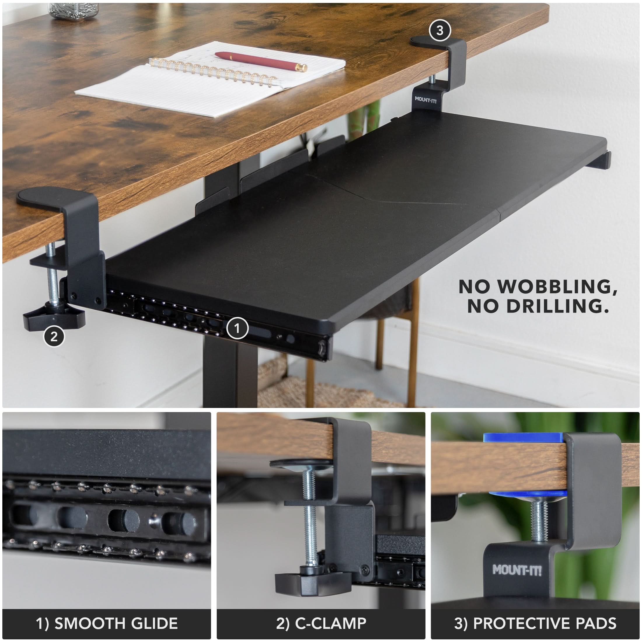 NO WOBBLING, NO DRILLING. MOUNT-IT!

1) SMOOTH GLIDE  
2) C-CLAMP  
3) PROTECTIVE PADS