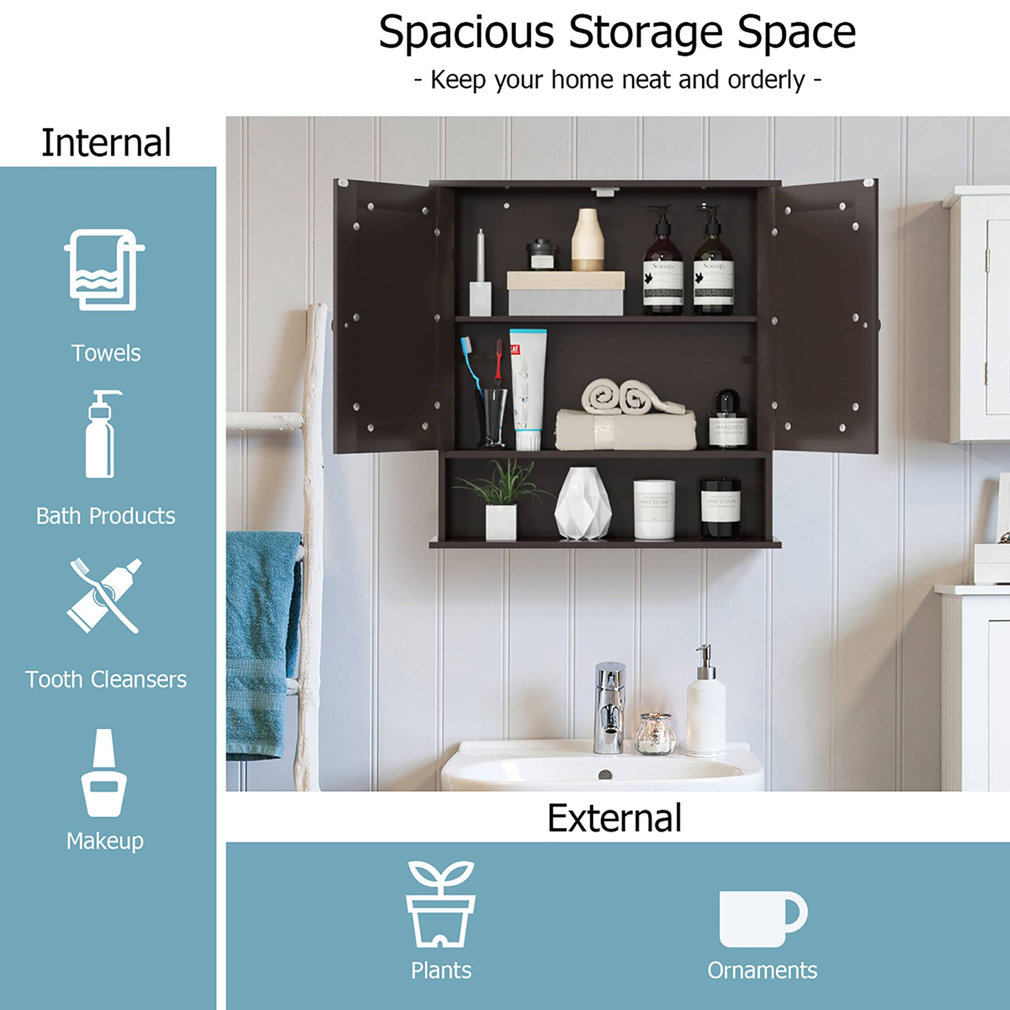 Spacious Storage Space  
- Keep your home neat and orderly -

Internal  
- Towels  
- Bath Products  
- Tooth Cleaners  
- Makeup  

External  
- Plants  
- Ornaments